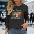 Trump They Hate Us Cuz They Ain’T Us 4Th Of July Usa Long Sleeve T-Shirt Gifts for Her