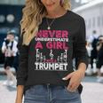 Trumpet Player Never Underestimate A Girl With A Trumpet Long Sleeve T-Shirt T-Shirt Gifts for Her