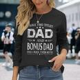 I Have Two Titles Dad And Bonus Dad Fathers Day Long Sleeve T-Shirt T-Shirt Gifts for Her