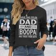 I Have Two Titles Dad And Boopa Fathers Day Long Sleeve T-Shirt Gifts for Her