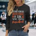 Never Underestimate A Girl Who Plays Basketball Player Girls Basketball Long Sleeve T-Shirt T-Shirt Gifts for Her