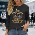 Never Underestimate A Man With Woodworking Skills Long Sleeve T-Shirt Gifts for Her