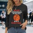 Never Underestimate An Old Guy With A Basketball Basketball Long Sleeve T-Shirt T-Shirt Gifts for Her