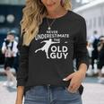 Never Underestimate An Old Man Disc Golf Best Long Sleeve T-Shirt Gifts for Her
