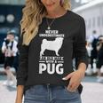Never Underestimate An Old Man With A Pug Long Sleeve T-Shirt Gifts for Her