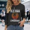 Never Underestimate An Old Man With A Skateboard Skater Long Sleeve T-Shirt Gifts for Her