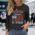Never Underestimate The Tenacious Power Of Veteran Grandpa Long Sleeve T-Shirt Gifts for Her