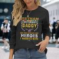 Veteran Vets Vietnam Veteran Daddy Most People Never Meet Their Heroes Veterans Long Sleeve T-Shirt Gifts for Her