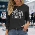 Worlds Okayest Uncle Day Long Sleeve T-Shirt Gifts for Her