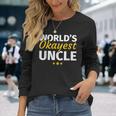 Worlds Okayest Uncle Long Sleeve T-Shirt Gifts for Her