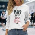 Beard Rides For Thick Thighs Long Sleeve T-Shirt Gifts for Her