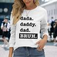 Dad Bruh Top Fathers Day Dada Daddy Dad Bruh Birthday Long Sleeve T-Shirt T-Shirt Gifts for Her