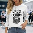 Dads With Beards Are Better For Dad On Fathers Day Long Sleeve T-Shirt Gifts for Her