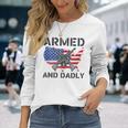 Fathers Day Pun Us Flag Deadly Dad Armed And Dadly Long Sleeve T-Shirt T-Shirt Gifts for Her