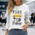 Field Trip Vibes School Bus Last Day Of School Trip Long Sleeve T-Shirt T-Shirt Gifts for Her