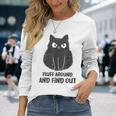 Cat Fluff Around And Find Out Long Sleeve T-Shirt Gifts for Her