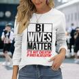 Swingers Bisexual Bi Wives Matter Naughty Party Sex Long Sleeve T-Shirt Gifts for Her
