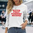 Hater First Feminist Second Feminist Long Sleeve T-Shirt Gifts for Her