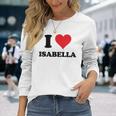 I Heart Isabella First Name I Love Personalized Stuff Long Sleeve T-Shirt Gifts for Her