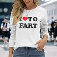 I Love To Fart I Heart To Fart Joke Farting Gag Long Sleeve Gifts for Her
