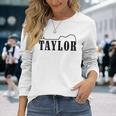 I Love Taylor First Name Taylor Long Sleeve Gifts for Her