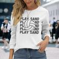 Play Sand Volleyball Volleyball Long Sleeve T-Shirt Gifts for Her