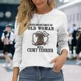 Never Underestimate An Old Woman With A Cesky Terrier Old Woman Long Sleeve T-Shirt T-Shirt Gifts for Her
