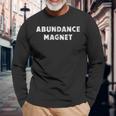 Abundance Magnet Positive Affirmations And Quotes Long Sleeve T-Shirt Gifts for Old Men