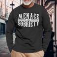 Menace To Sobriety Pun Alcohol Drinking Drinker Long Sleeve T-Shirt Gifts for Old Men