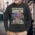 Addison Name Im The Crazy Addison Long Sleeve T-Shirt Gifts for Old Men