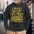 Aint No Like The One We Got Quote Aint No Like The One We Got Quote Long Sleeve T-Shirt Gifts for Old Men