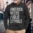 America Needs Public Schools Political Education Long Sleeve T-Shirt T-Shirt Gifts for Old Men