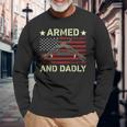 Armed And Dadly Deadly Father For Fathers Day 4 July Long Sleeve T-Shirt Gifts for Old Men