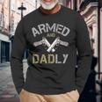 Armed And Dadly Deadly Father For Fathers Long Sleeve T-Shirt Gifts for Old Men