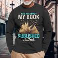 Ask Me About My Book Writer Of Novels Writers Author Long Sleeve T-Shirt Gifts for Old Men