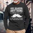 Ask Grandpa Anything I Know All Joke For Grandfather Long Sleeve T-Shirt Gifts for Old Men