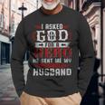 I Asked God For A Hero He Sent Me My Asshole Husband Long Sleeve T-Shirt T-Shirt Gifts for Old Men
