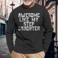 Awesome Like My Step Daughter Dad Joke Father´S Day Long Sleeve T-Shirt T-Shirt Gifts for Old Men