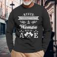 Axe Throwing Never Underestimate Woman Ax Lover Long Sleeve T-Shirt Gifts for Old Men