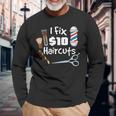 Barber Hair Stylist I Fix 10 Dollar Haircuts Long Sleeve T-Shirt Gifts for Old Men