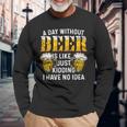 Beer Beer Brewing Drinking A Day Without Beer Long Sleeve T-Shirt Gifts for Old Men