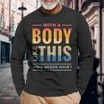 With A Body Like This Who Needs Hair Bald Guy Dad Long Sleeve T-Shirt Gifts for Old Men