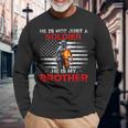 My Brother Is A Soldier Proud Army Sister Veterans Day Long Sleeve T-Shirt Gifts for Old Men