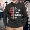 Bullets All Faster Than Dialing 911 22 380 9Mm 45 Long Sleeve T-Shirt T-Shirt Gifts for Old Men