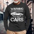Car Dealer Warning May Spontaneously Start Talking About Car Long Sleeve T-Shirt Gifts for Old Men
