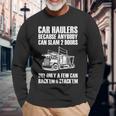 Car Haulers Because Anybody Can Slam 2 Doors Long Sleeve T-Shirt T-Shirt Gifts for Old Men