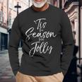 Christmas Carol Musical Quote 'Tis The Season To Be Jolly Long Sleeve T-Shirt Gifts for Old Men