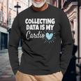 Collecting Data Is My Cardio Behavior Analyst Long Sleeve T-Shirt Gifts for Old Men