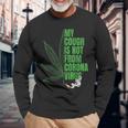 My Cough Isnt From The Virus 420 Marijuana Weed Weed Long Sleeve T-Shirt Gifts for Old Men