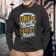 Of Course I Talk To Myself Sometimes I Need Expert Advice Long Sleeve T-Shirt Gifts for Old Men